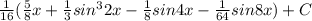 \frac{1}{16}(\frac{5}{8} x +\frac{1}{3} sin^32x-\frac{1}{8} sin4x - \frac{1}{64} sin8x)+C