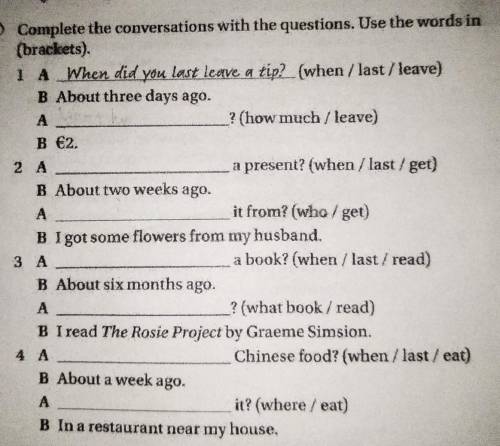 Complete the conversations with the questions. Use the words in (brackets). 1 A ? (how much / leave)