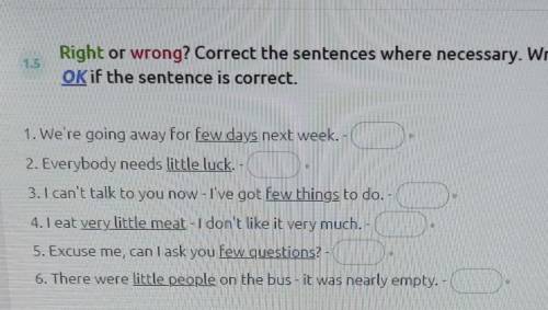 1.5 Right or wrong? Correct the sentences where necessary. Write OK if the sentence is correct. 1. W