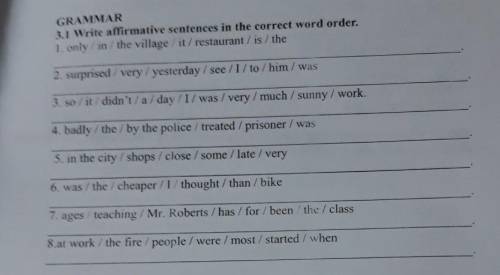 GRAMMAR 3.1 Write affirmative sentences in the correct word order. 1. only / in / the village /it/re