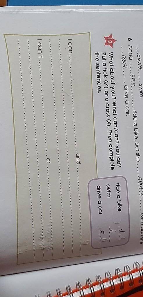 12 ride a bike What about you? What can/can't you do? Put a tick (V) or a cross (X). Then complete t