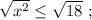 \sqrt{x^{2}} \leq \sqrt{18} \ ;