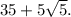 35 + 5 \sqrt{5} .