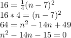16 = \frac{1}{4}(n-7)^2\\16*4=(n-7)^2\\64=n^2-14n+49\\n^2-14n-15=0