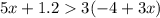 5x + 1.2 3( - 4 + 3x)