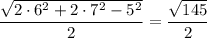 \dfrac{\sqrt{2\cdot6^2+2\cdot7^2-5^2}}{2}=\dfrac{\sqrt{145}}{2}