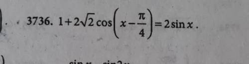 1 +2корeнь 2 cos*(x-pi/4)=2sinx​