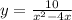 y=\frac{10}{x^{2} -4x}