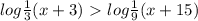 log\frac{1}{3} (x+3)\ \textgreater \ log\frac{1}{9}(x+15)