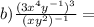 b) \frac{(3x {}^{4}y {}^{ - 1} ) {}^{3} }{(xy {}^{2} ) {}^{ - 1} } =