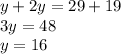 y+2y=29+19\\3y=48\\y=16