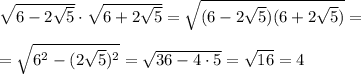 \sqrt{6-2\sqrt5}\cdot \sqrt{6+2\sqrt5} =\sqrt{(6-2\sqrt5)(6+2\sqrt5)}==\sqrt{6^2-(2\sqrt5)^2}=\sqrt{36-4\cdot5}=\sqrt{16}=4