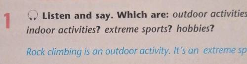 1 Listen and say. Which are: outdoor activities?indoor activities? extreme sports? hobbies?Rock clim