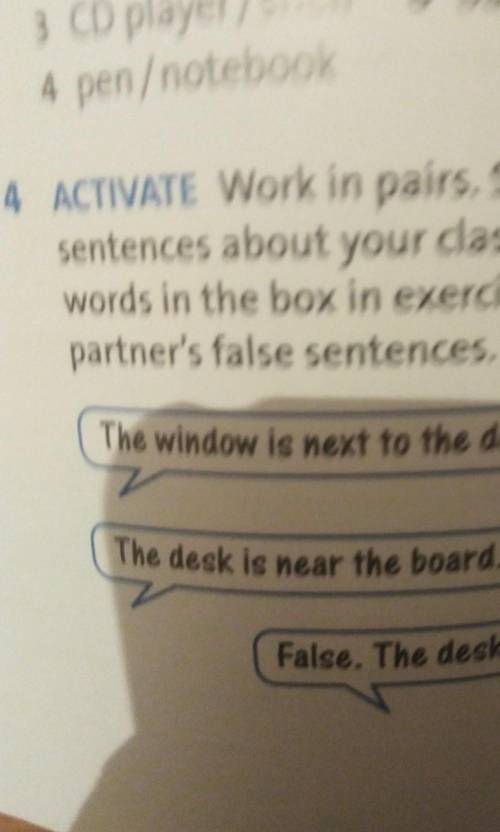 4activate Work in pairs. Say true or false sentences about your classroom. use the words in the box