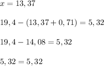 x=13,3719,4-(13,37+0,71)=5,3219,4-14,08=5,325,32=5,32