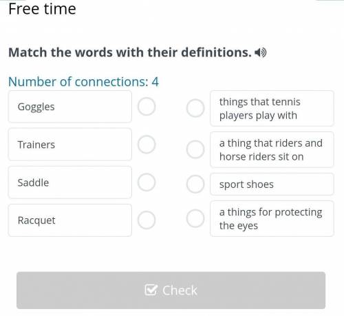 Match the words with their definitions. 4) Number of connections: 4 Goggles Trainers things that ten