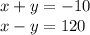 x+y = -10\\x - y = 120