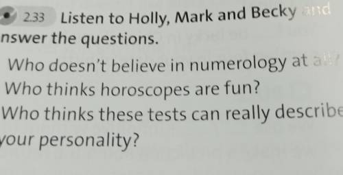 Listen to holly, Mark and Becky and answer the questions