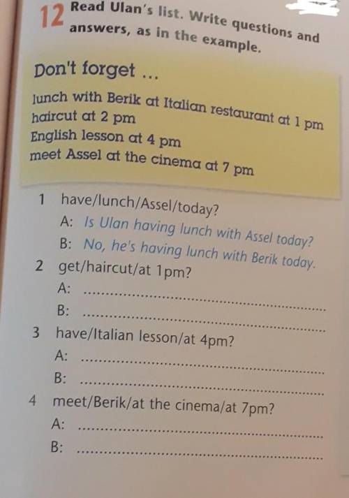 12 Read Ulan's list. Write questions and answers, as in the example. Don't forget ... lunch with Ber