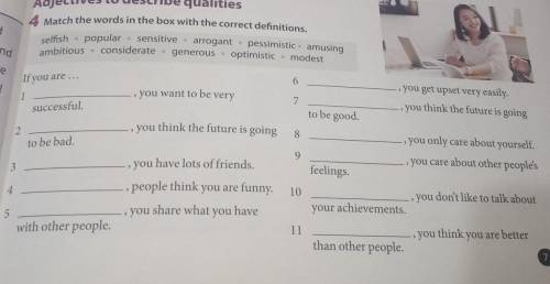 4 Match the words in the box with the correct definitions. selfish popular sensitive arrogantpessimi