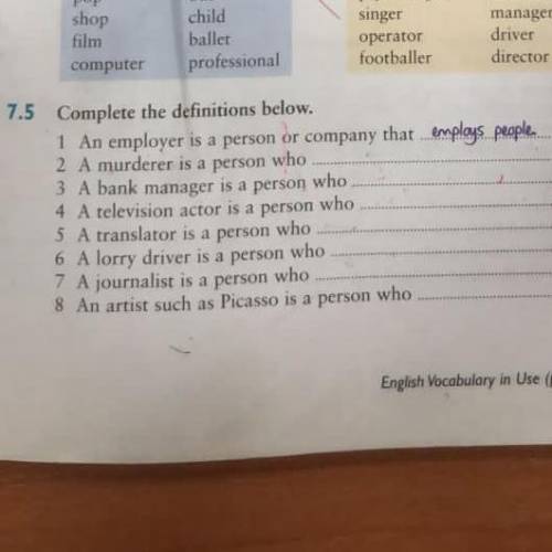 7.5 Complete the definitions below: 1 An employer is a person or company that employs puppida 2 A mu