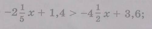 42. Найдите наименьшее целое число, при котором верно неравенств -2 1/5x + 1,4 > -4 1/2 x + 3,6ко