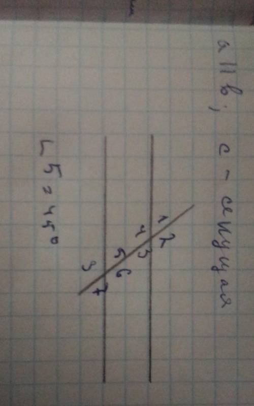 A параллельна B; C - секущая угол 5 = 45°