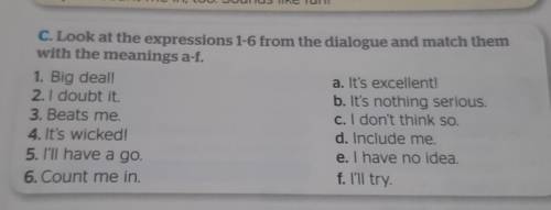 C.Look at the expressions 1-6 from the dialogue and match them with the meanings a-f