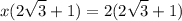 \displaystyle x(2\sqrt{3}+1 )=2(2\sqrt{3} +1)