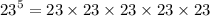 {23}^{5} = 23 \times 23 \times 23 \times 23 \times 23