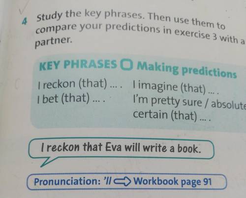 4 Study the key phrases. Then use them to compare your predictions in exercise 3 with a partner C KE