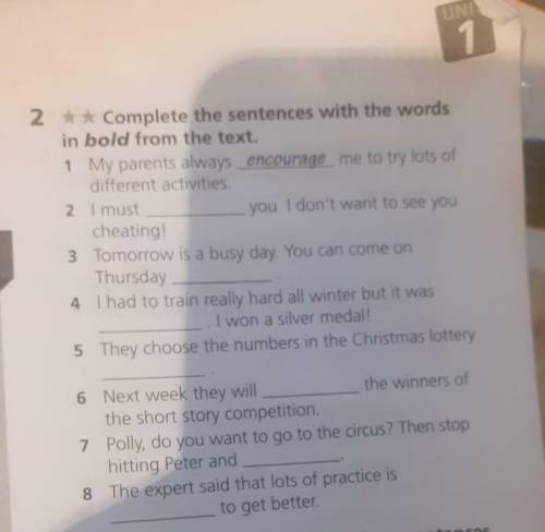 Complete the sentences with the words in bold from the text. 1 My parents always encourage me to try