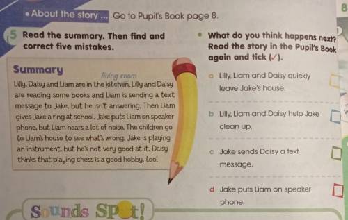 About the story Go to Pupil's Book page 8. 5 Read the summary. Then find and correct five mistakes.