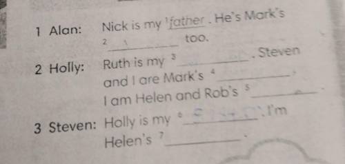 4 Alan: Nick is my father. He's Mark's too. 2 Holly: Ruth is my . Steven and I are Mark's I am Helen