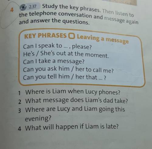 4 2.37 Study the key phrases. Then listen to the telephone conversation and message again and answer