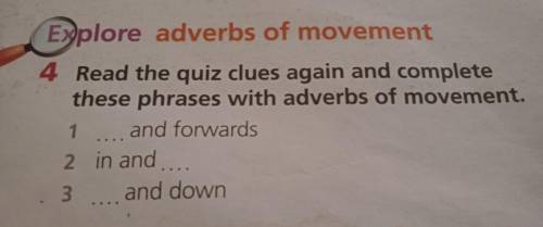 Read the quiz clues again and complete these phrases with adverbs of movement. 1 and forwards2 in a