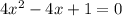 4x^{2} - 4x + 1 = 0