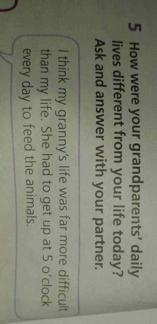 5 How were your grandparents' daily lives different from your life today? Ask and answer with your p