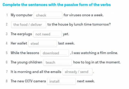 Complete the sentences with the passive form of the verbs