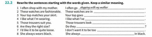 Rewrite the sentences starting with the words given. Keep a similar meaning. 1 l often shop with my