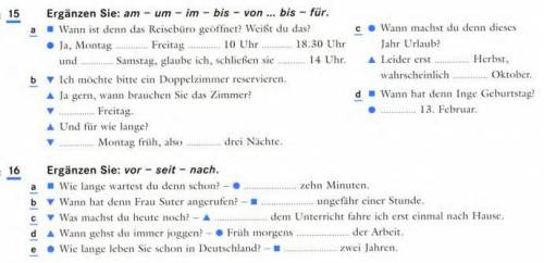 Übung 15. Ergänzen Sie: am - um - im - bis - von ... bis - für Übung 16. Ergänzen Sie: vor - seit -