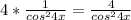 4* \frac{1}{cos^{2}4x } = \frac{4}{cos^{2}4x}