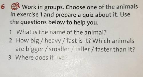 6 Work in groups. Choose one of the animals in exercise 1 and prepare a quiz about it. Use the quest