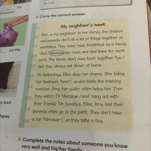 4 Circle the correct answer. My neighbour's week Ellen is my neighbour. In her family, the children