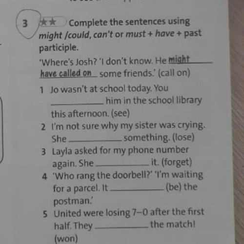 Complete the sentence using might/ could/,can’t or must +have +past participle
