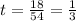 t=\frac{18}{54} =\frac{1}{3}