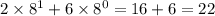 2 \times {8}^{1} + 6 \times {8}^{0} = 16 + 6 = 22