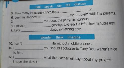 Tell discuss. talk. speak. say 5. How many languages does Betty 6. Lee has decided to the problem w
