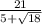 \frac{21}{5 + \sqrt{18} }