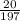 \frac{20}{197}